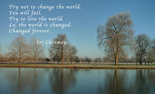 http://www.srichinmoybio.co.uk/blog/wp-content/uploads/2012/04/try-not-to-change-the-world.jpg